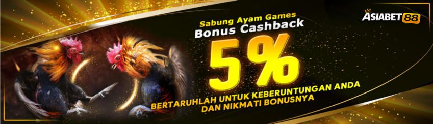 BONUS CASHBACK SABUNG AYAM 5%